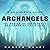 A Beginner's Guide to Archangels: The Magick of Archangels