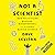 Not a Scientist: How Politicians Mistake, Misrepresent and Utterly Mangle Science