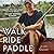 Walk Ride Paddle: A Life Outside