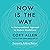 Now Is the Way: An Unconventional Approach to Modern Mindfulness