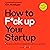 How to F--k Up Your Startup: The Science Behind Why 90% of Companies Fail - and How You Can Avoid It