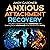 Anxious Attachment Recovery: A Guide to Transforming Your Relationships and Creating Secure Attachments Amid Abandonment Anxiety (Interpersonal Mastery)