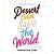 Dessert Can Save the World: Stories, Secrets, and Recipes for a Stubbornly Joyful Existence