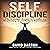 Self Discipline: The Comprehensive Guide to Realizing Your Life's Potential
