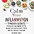 Calm Your Inflammation: 7 Proven Secrets to Regulate Your Immune System, Balance Gut Health, Reduce Stress, and Feel Your Best Every Day