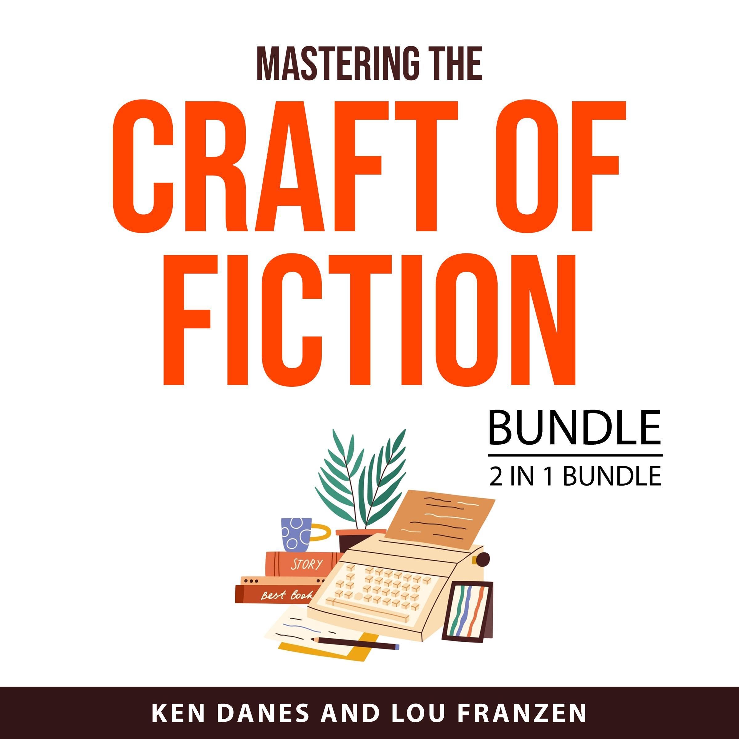 Mastering the Craft of Fiction Bundle, 2 in 1 Bundle: Elements of Fiction Writing and The Emotional Craft of Fiction (Audible Audio)