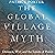 The Global Village Myth: Distance, War, and the Limits of Power