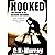 Hooked: Life Lessons of an Alcoholic and Addict (How to Beat it Before it Beats YOU)