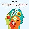 Mindchangers: A BBC Radio 4 History of Psychology