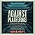 Against Platforms: Surviving Digital Utopia (Activist Citizens Library)