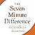 The Seven Minute Difference: Small Steps to Big Changes