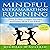 Mindful Ultramarathon Running: Train to Run Longer, Stronger and Faster with Less Effort
