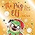 The Pug who wanted to be an Elf: The Pug Who Wanted to Be, Book 8