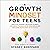 A Growth Mindset For Teens: Practical Lessons & Activities to Build Confidence, Problem Solve, Grow Skills, and Become Resilient in 31 Days