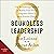 Boundless Leadership: The Breakthrough Method to Realize Your Vision, Empower Others, and Ignite Positive Change