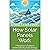 How Solar Panels Work: A Beginner's Guide to Understanding Solar Energy