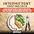 Intermittent Fasting 16/8: A Complete Guide Step by Step to Lose Weight, Control Hunger, Increase Energy and Heal Your Body. Includes Delicious Recipes and Meal Plan.