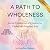A Path to Wholeness: Journa...