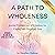 A Path to Wholeness: Journal Prompts and Affirmations for Coping with Pregnancy Loss