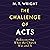 The Challenge of Acts: Rediscovering What the Church Was and Is