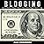 Blogging: Cutting-Edge Monetization Strategies for Beginners and Outdated Advanced Bloggers to Give You the Edge