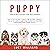 Puppy Training Guide for Beginners: How to Train Your Dog or Puppy for Kids and Adults, Following a Step-by-Step Guide: Includes Potty Training, 101 Dog tricks, Eliminate Bad Behavior & Habits, andMore