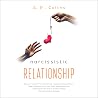 Narcissistic Relationship: Recover Yourself From Emotional Abuse and Manipulation, Take a Revenge From Your Toxic Relationship and Understand How Not to Attract People With Personality Disorder