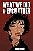 What We Did to Each Other by Josuee Hernandez