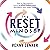 The Reset Mindset: Get Unstuck, Focus on What Matters Most, and Reach Your Goals Faster