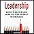 Leadership: Discover the Qualities of Leaders and How to Use Them in Your Own Life for Ultimate Success