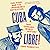 Cuba Libre!: Che, Fidel, and the Improbable Revolution That Changed World History