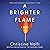 A Brighter Flame: A Novel