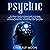 Psychic: The Ultimate Psychic Development Guide to Developing Abilities Such as Intuition, Clairvoyance, Telepathy, Healing, Aura Reading, Mediumship, and Connecting to Your Spirit Guides