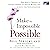 Make the Impossible Possible: One Man's Crusade to Inspire Others to Dream Bigger and Achieve the Extraordinary