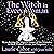 The Witch in Every Woman: Reawakening the Magical Nature of the Feminine to Heal, Protect, Create, and Empower