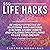 550 Life Hacks: Volume 1 of 3: Be Highly Effective by Mastering Mind Hacking, Stacking Atomic Habits and Utilizing Tips for Living to Live Your Dreams: Productive Strategies on Steroids