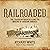 Railroaded: The Transcontinentals and the Making of Modern America