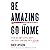 Be Amazing or Go Home: Seven Customer Service Habits That Create Confidence with Everyone
