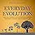 Everyday Evolution: Practical Perspectives on Personal Growth, Permanent Changes, and Progress in Life