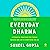 Everyday Dharma: 8 Essential Practices for Finding Success and Joy in Everything You Do