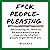 F*ck People-Pleasing: Start Saying No, Learn to Be More Assertive and Stop Caring of What People Might Think of You