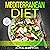 Mediterranean Diet: A Sustainable Approach that Works for Lasting Weight Loss. With 14 Day Meal Plan, Quick, Easy and Healthy Recipes with Tips and Secrets for Success with the Mediterranean Diet.