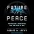 Future Peace: Technology, Aggression, and the Rush to War