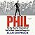 Phil: The Rip-Roaring (and Unauthorised!) Biography of Golf's Most Colourful Superstar