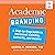 Academic Branding: A Step-by-Step Guide to Increased Visibility, Authority, and Income