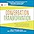 Conversation Transformation: Recognize and Overcome the 6 Most Destructive Communication Patterns