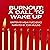 Burnout: A Call to Wake Up