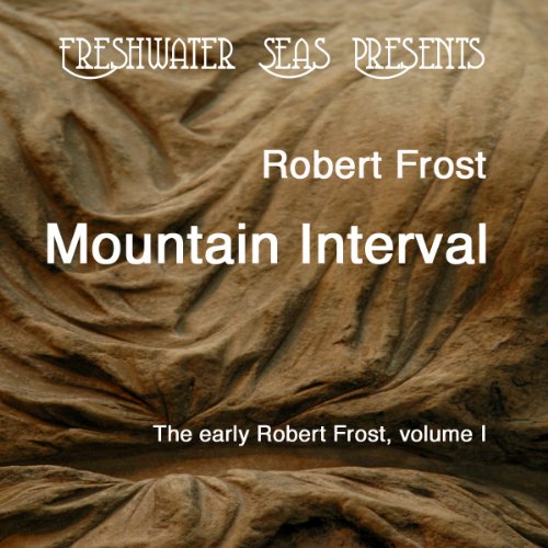 The Early Poetry of Robert Frost, Volume II: Mountain Interval (Audible Audio)