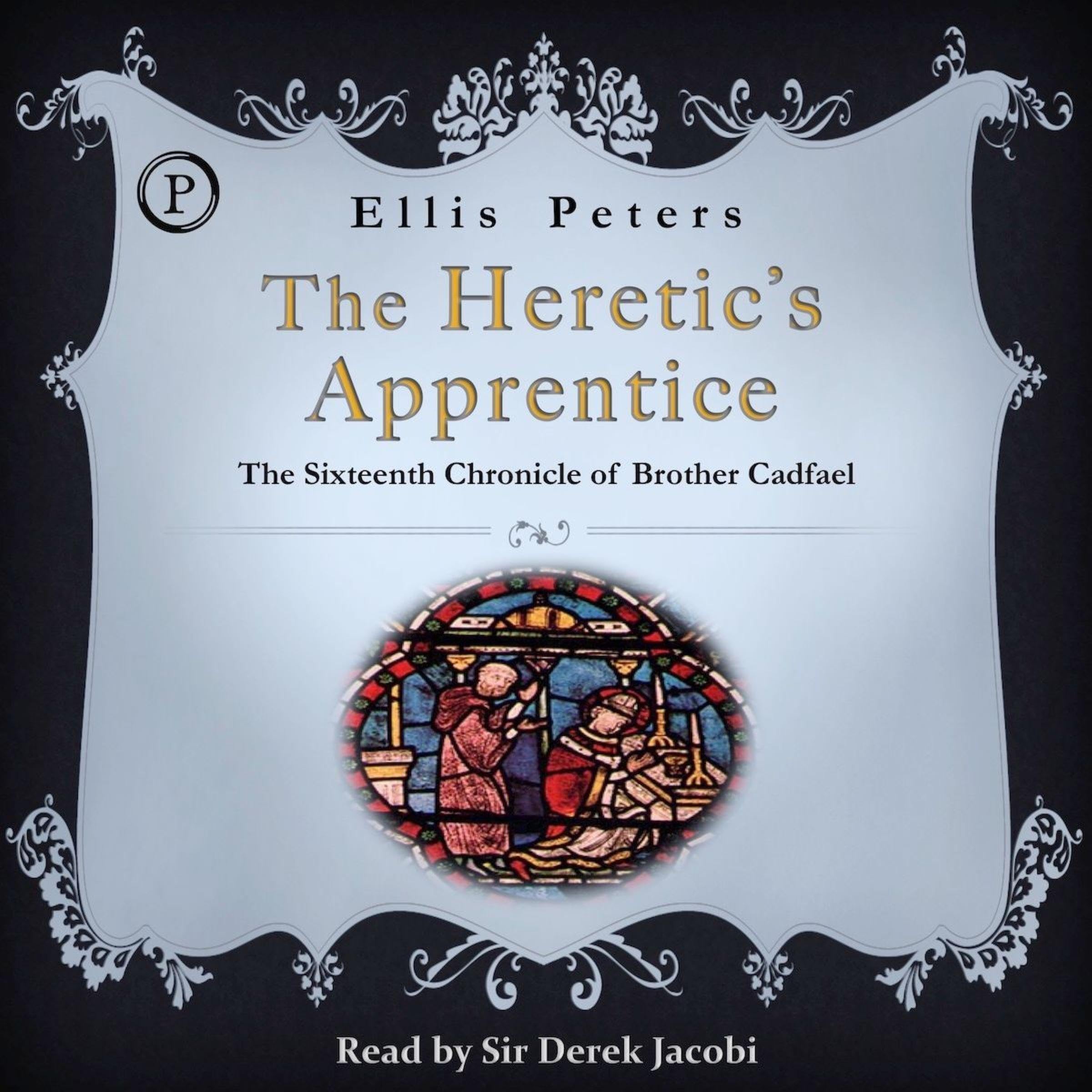 The Heretic's Apprentice: The Chronicles of Brother Cadfael, Book 16