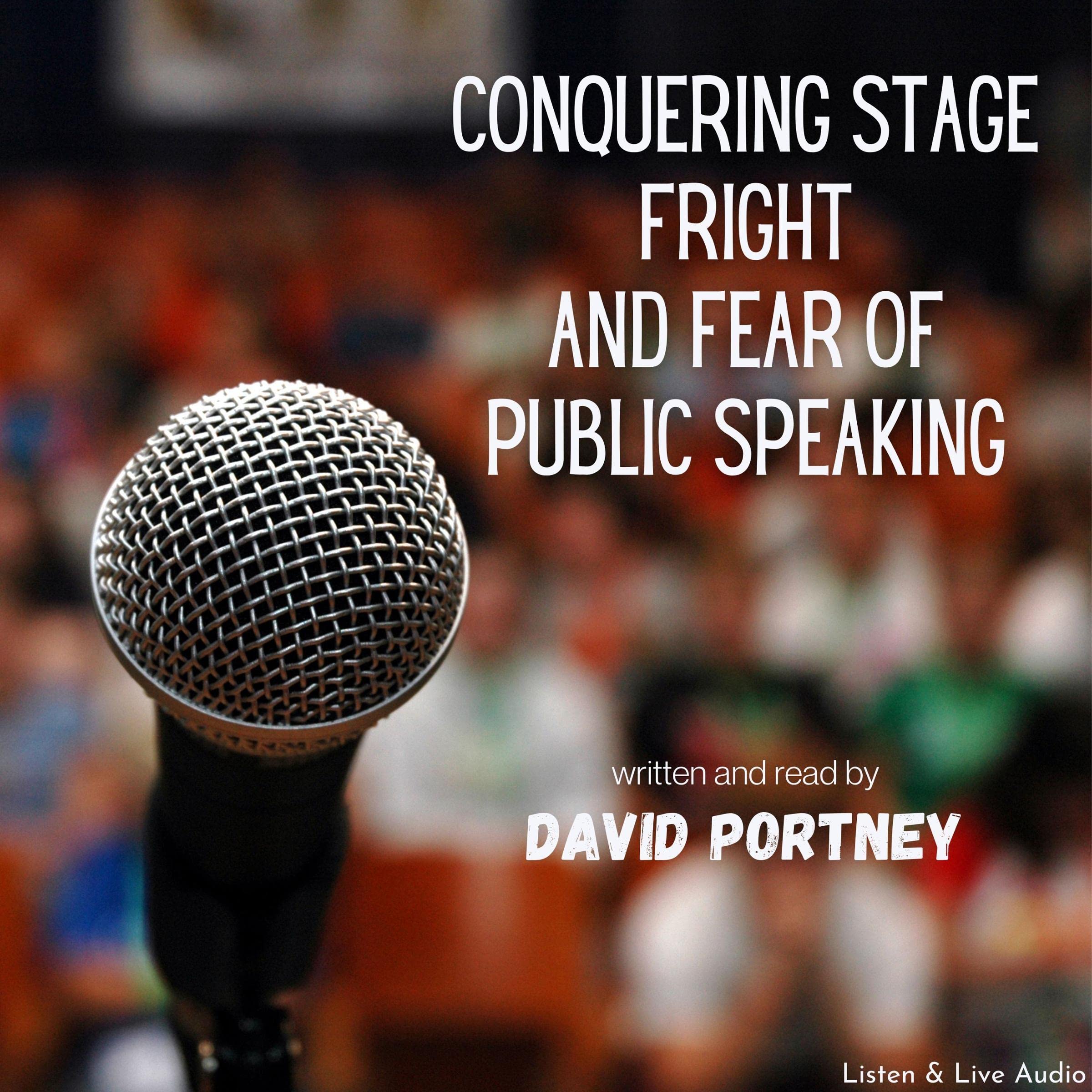 Conquering Stage Fright and Fear of Public Speaking (Audible Audio)